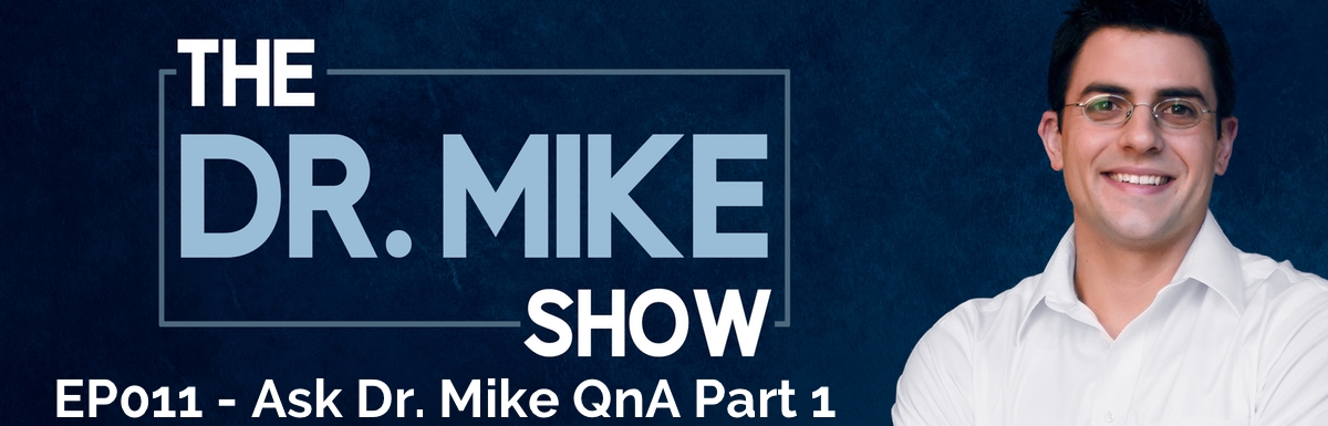 EP011 – Ask Dr. Mike Pt1