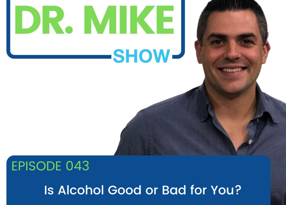 Episode 043: Is Alcohol Good or Bad for You?