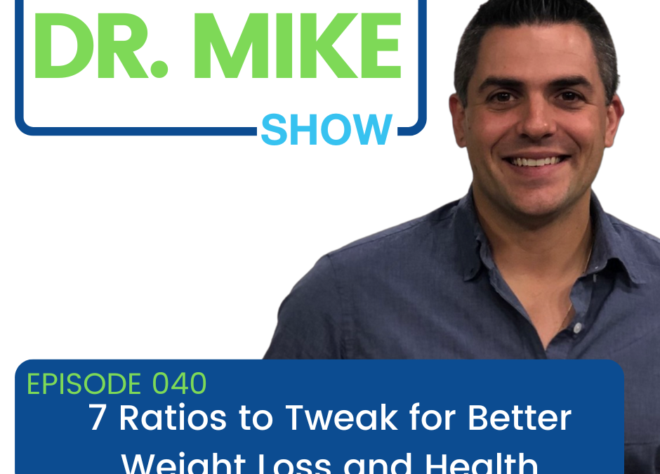 Episode 040: 7 Ratios to Tweak for Better Weight Loss and Health
